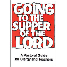 Going to the Supper of the Lord - Clergy & Teachers Guide